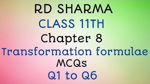 RD Sharma | Class 11 | Chapter 8 | Transformation formulae | MCQs | Q1 to Q6 |