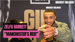 'MANCHESTER'S RED!" ZELFA BARRETT ON FOOTBALL, HIS DREAM FIGHT AND THE FACE OF BOXING