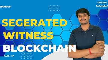 Segerated Witness(SigWit) | Part - 27 | Blockchain Full Course | Code Eater - Blockchain | English