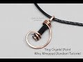 Tiny Crystal Point Pendant Wire Wrapped Jewelry Tutorial