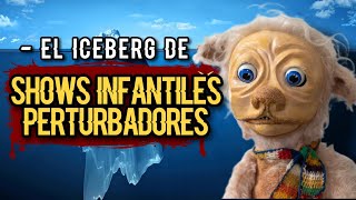 EL ICEBERG DE SHOWS INFANTILES MÁS PERTURBADORES