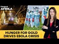 How The Hunt for Africa's Minerals Is Driving Ebola Outbreak in DRC & Beyond | Firstpost Africa