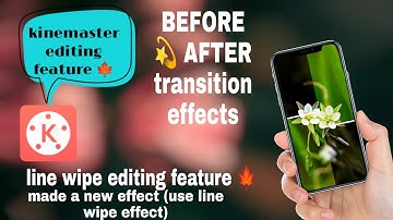KINEMASTER|EDITING EFFECT|LINE WIPE EFFECT|VIDEO EDITING TRICKS|BEFORE&AFTER TRANSITION|MYINDIASHOT