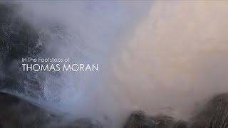 In The Footsteps of THOMAS MORAN- by Cory Trépanier