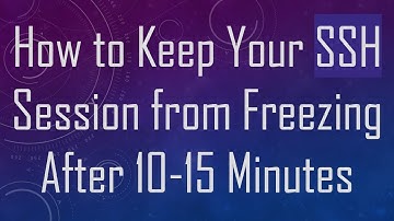 How to Keep Your SSH Session from Freezing After 10-15 Minutes