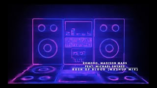Komodo &amp; Madison Mars feat. Michael Shynes - Rush Of Blood (Mashup Mix)