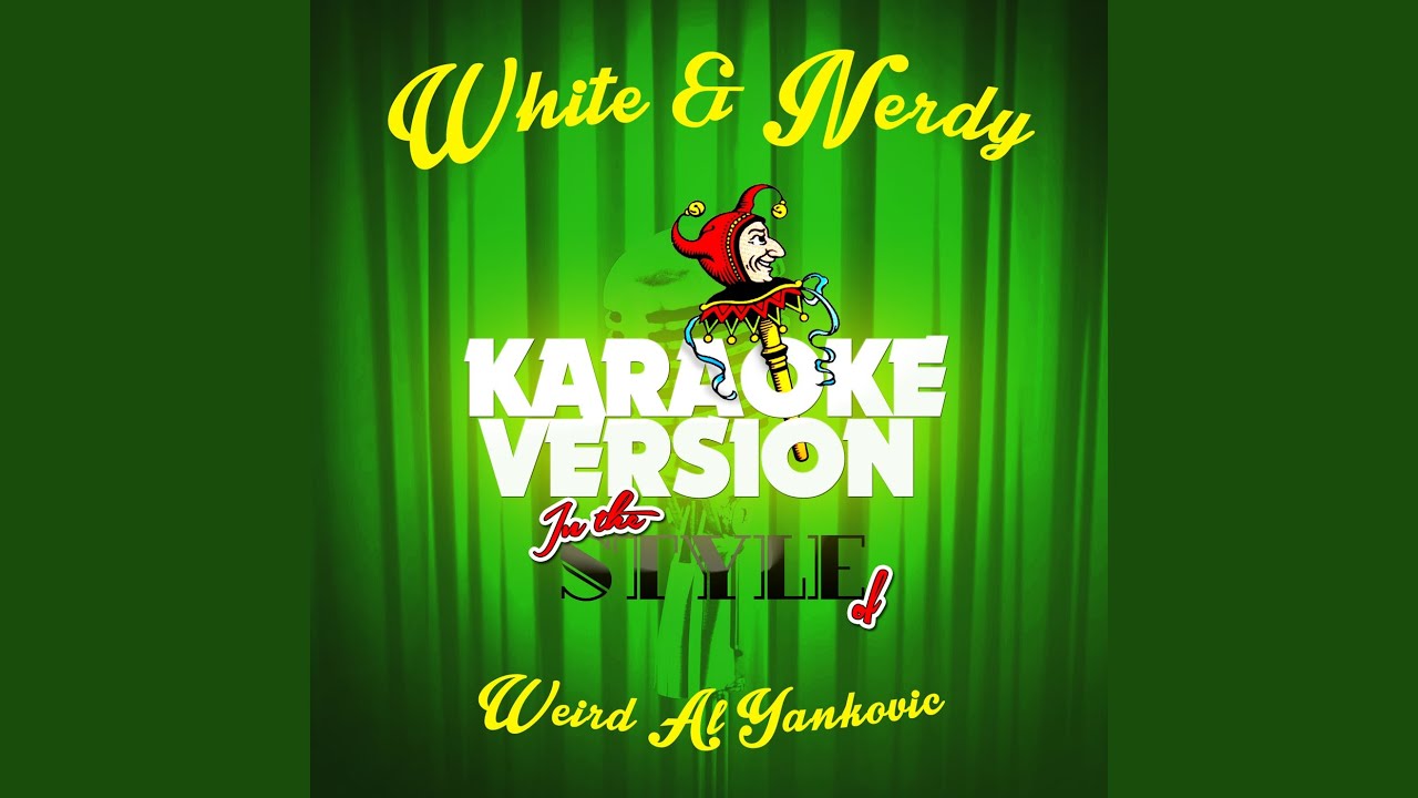 weird al yankovic karaoke white nerdy in the style of weird al yankovic karaoke weird al yankovic karaoke white nerdy in the style of weird al yankovic karaoke