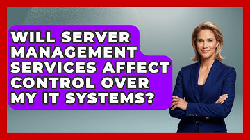 Will Server Management Services Affect Control Over My IT Systems? - Server Logic Simplified