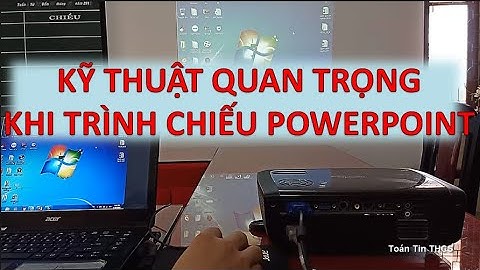 Kỹ Thuật Quan Trọng Khi Trình Chiếu PowerPoint