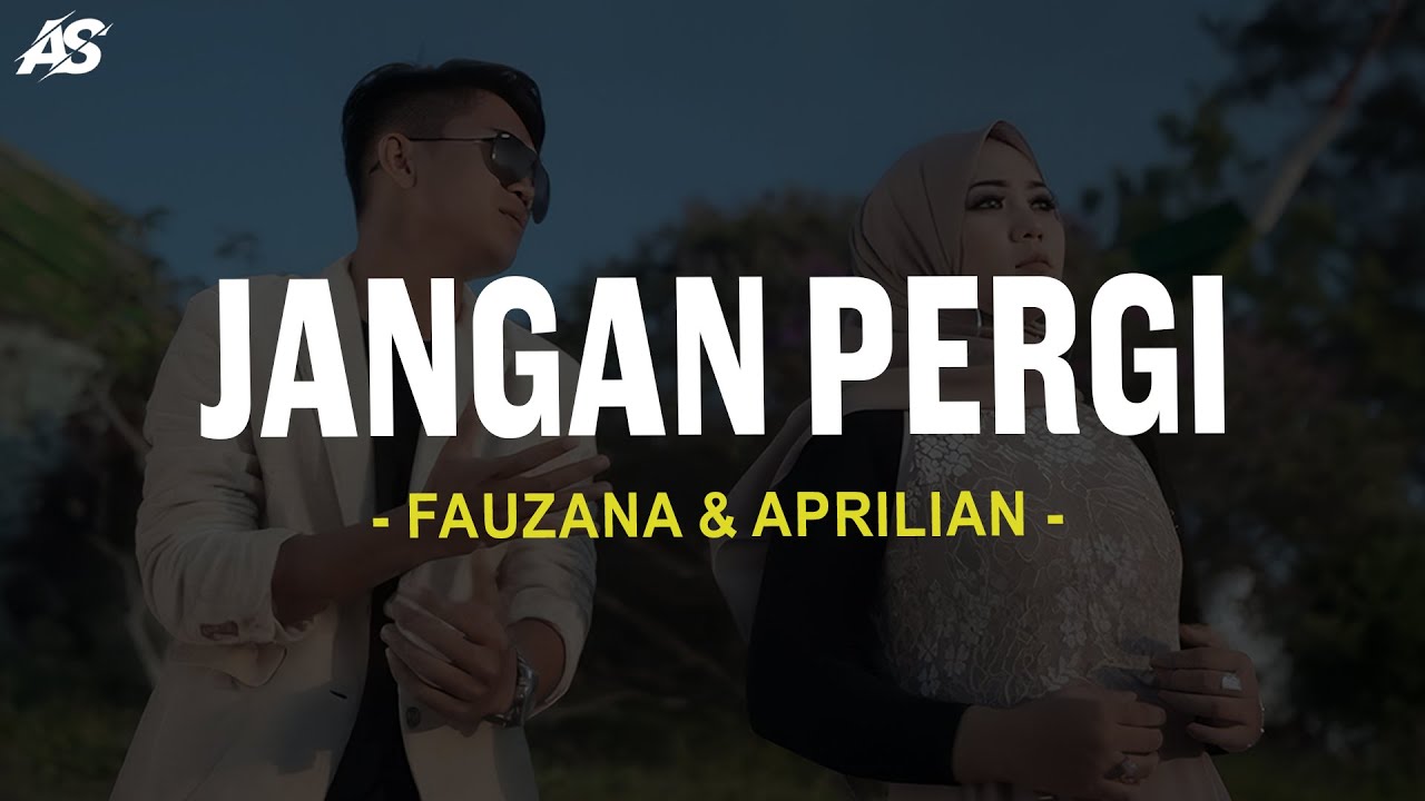 Fauzana \u0026 Aprilian - Jangan Pergi (Lirik Lagu)