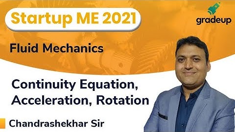 Continuity Equation, Acceleration, Rotation | Fluid Mechanics | ESE &GATE 2021 | Chandrashekhar Sir