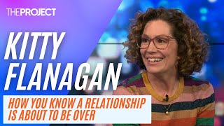 Kitty Flanagan On How You Know A Relationship Is About To Be Over