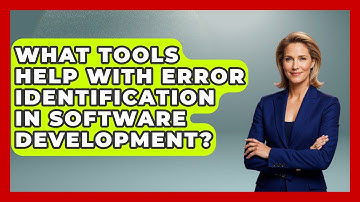 What Tools Help With Error Identification in Software Development? - Learn To Troubleshoot