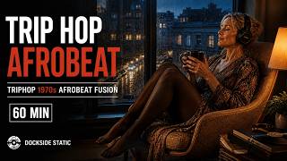Trip Hop × 1970s Afrobeat Fusion | 60 Minute Mix