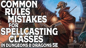 5 Common Rules Mistakes for Spellcasting Classes in Dungeons and Dragons 5e