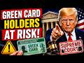 13 Million Green Card Holders Face Uncertainty — What the Supreme Court Just Did May Surprise You