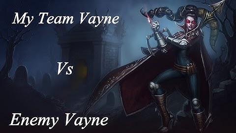Enemy Vayne vs My Team Vayne