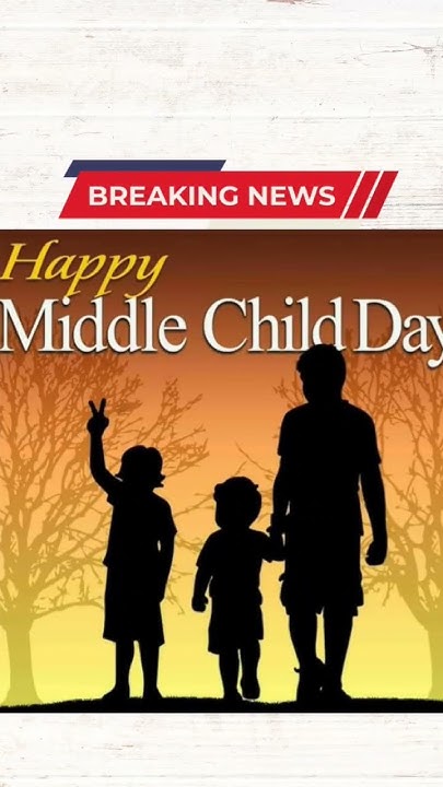 National Middle Child Day 2025: Why This Day Matters More Than You Think! - uo0t1cn