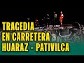 SEIS MUERTOS Y CINCUENTA HERIDOS EN CARRETERA HUARAZ- PATIVILCA