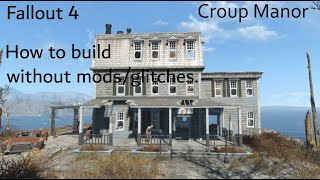 Fallout 4: Building up Croup Manor. No Mods/Glitches. No Commentary.