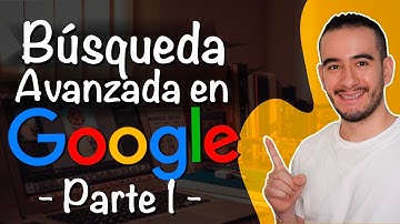 🔍 BÚSQUEDA AVANZADA con GOOGLE  -  PRIMERA PARTE  -  APRENDER A INVESTIGAR