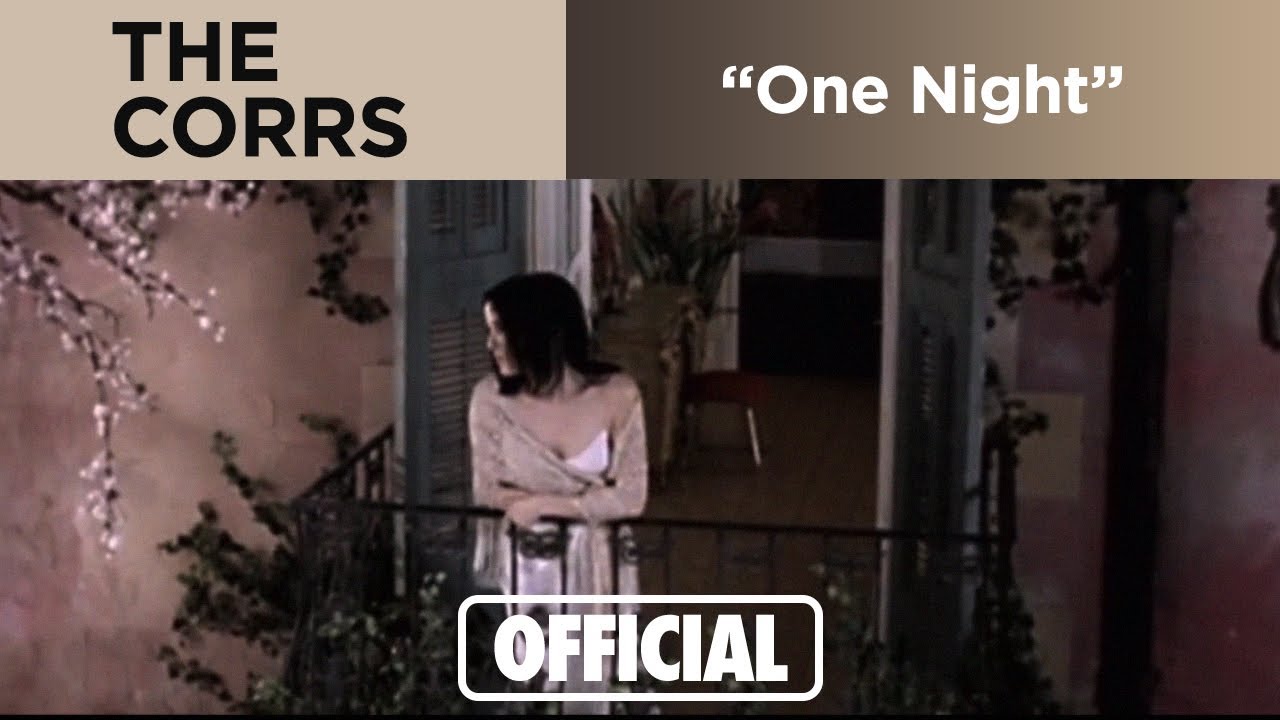 The Corrs - One Night (Official Music Video)