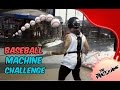 BASEBALL MACHINE CHALLENGE!