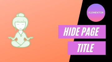 Page title - Hide Page or Post title in wordpress page using elementor page builder