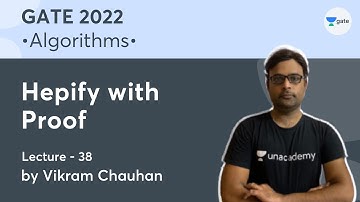 Hepify with Proof | Lec.- 38 | Algorithms | GATE 2022 | Vikram Chauhan