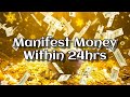 [Caution!] Manifest Money Within 24 hours | Powerful Subliminal
