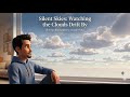 Silent Skies: Watching the Clouds Drift By (Every cloud passes; so will this.)
