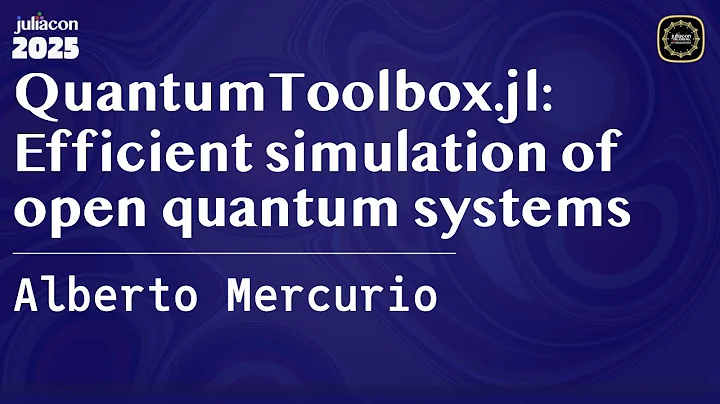QuantumToolbox.jl: Efficient simulation of open quantum systems | Mercurio | JuliaCon Global 2025