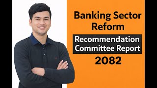 Banking Sector Reforms Recommendations Committee Report 2082| Economics Day 91