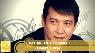 Tommy J.Pisa - Hati Ku Tertutup Sudah