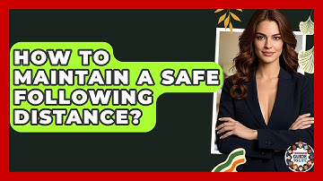 How To Maintain A Safe Following Distance? - Teenager Guide to Life