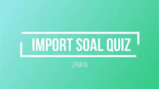 19 - TUTORIAL IMPORT SOAL QUIZ FORMAT WORD KE ONCLASS