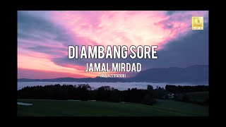Jamal Mirdad - Di Ambang Sore (Official Lyric Video)