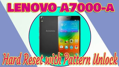 Lenovo A7000-a Hard Reset With Pattern Unlock
