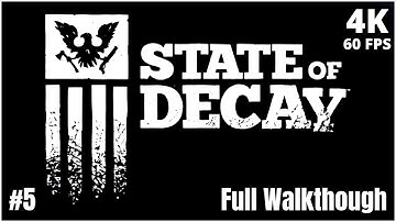 STATE OF DECAY PART 5 ENDING - Walkthrough Guide (No Commentary) 4K