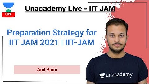 Preparation Strategy for IIT JAM 2021 | IIT-JAM | Anil Saini | JAM 2021 | Unacademy Live