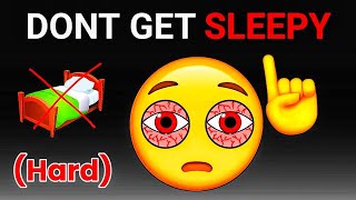 Don't Get Sleepy While Watching This...(hard)