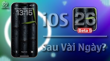 iOS 26 beta 5 sau vài ngày? ổn định hơn?
