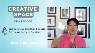 Entrepreneur Jonathan Sposato On the Alchemy of Creativity