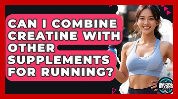 Can I Combine Creatine With Other Supplements For Running? - Running Beyond Limits