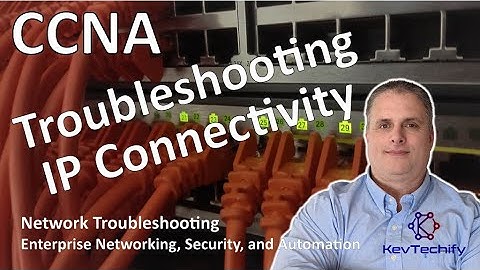 Troubleshooting IP Connectivity - Network Troubleshooting - ENSA - CCNA - KevTechify | vid 63