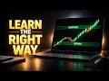 Learn Trading The Right Way Beginner Must Watch