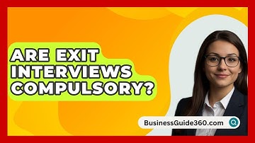 Are Exit Interviews Compulsory? - BusinessGuide360.com
