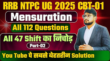 RRB NTPC 2025🔥 Mensuration 47 Shifts | 112 Ques Part-02 | 2 Marks Fixed | By Sudhir Sir