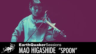 Mao Higashide （BIGMAMA）EarthQuaker Sessions - Spoon