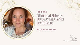 Day 58. What A Perfect Day To Retire. | 108 Days of Internal Alchemy